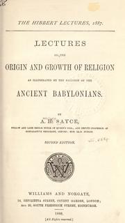 Cover of: Lectures on the origin and growth of religion as illustrated by the religion of the ancient Babylonians. by Archibald Henry Sayce