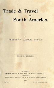 Trade & travel in South America by Frederick Alcock