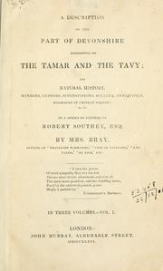 Cover of: A description of the part of Devonshire bordering on the Tamar and the Tavy: its natural history, manners, customs, superstitions, scenery, antiquities, biography of eminent persons, etc. in a series of letters to Robert Southey.