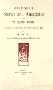 Cover of: Grandma's stories and anecdotes of "Ye olden times": incidents of the War of Independence, etc.
