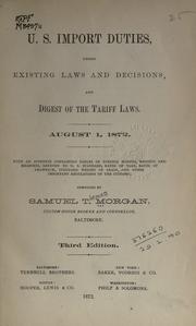 Cover of: U.S. import duties: under existing laws and decisions, and digest of the tariff laws, August 1, 1872; with an appendix containing tables of foreign moneys, weights and measures ... and other important regulations of the customs.