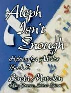Cover of: Aleph Isn't Enough: Hebrew for Adults (Book 2)