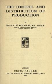 Cover of: The control and distribution of production. by C. H. Douglas