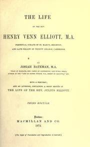Cover of: The life of the Rev. Henry Venn Elliott