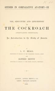 The structure and life-history of the cockroach (Periplaneta orientalis) by L. C. Miall