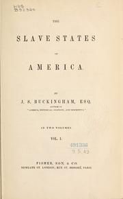 The slave states of America by James Silk Buckingham