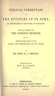 Cover of: Biblical commentary on the Epistles of St. John: in continuation of the work of Olshausen ; with an appendix on the Catholic Epistles, and an introductory essay on the life and writings of St. John