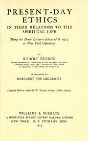 Cover of: Present-day ethics in their relations to the spiritual life, being the Deem [!] lectures delivered in 1913 at New York university