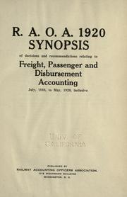 Cover of: R.A.O.A. 1920 synopsis of decisions and recommendations relating to freight, passenger and disbursement accounting, July, 1888, to May, 1920, inclusive