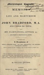 Cover of: Memoirs of the life and martyrdom of John Bradford: with his examinations, letters, &c. arranged in chronological order. Together with a translation of Bishop Gardiner's book "De vera obedientia," and Bonner's "Prefatory letter"