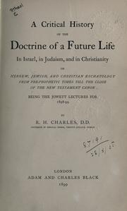 Cover of: A critical history of the doctrine of a future life in Israel, in Judaism , and in Christianity by Robert Henry Charles