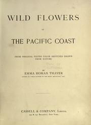 Cover of: Wild flowers of the Pacific coast. by Emma Homan Thayer