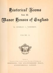 Historical rooms from the manor houses of England by Charles L. Roberson