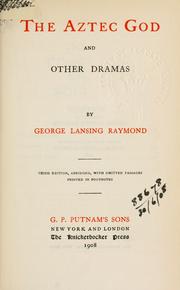 Cover of: The Aztec god, and other dramas. by George Lansing Raymond