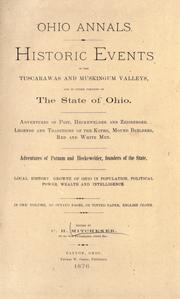 Cover of: Ohio annals: Historic events in the Tuscarawas and Muskingum Valleys, and in other portions of the state of Ohio; Adventures of Post, Heckewelder and Zeisberger; legends and traditions of the Kophs, Mound builders, red and white men; Adventures of Putnam and Heckewelder, founders of the state; Local history, growth of Ohio in population, political power, wealth and intelligence ...