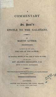 Cover of: A Commentary on St. Paul's Epistle to the Galatians.: To which are now added, The Life of the Author; An Impartial History of the Times in Which He Lived; by the late Rev. Erasmus Middleton, B. D. Rector of Turvey, Bedfordshire.