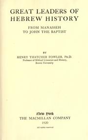 Cover of: Great leaders of Hebrew history from Manasseh to John the Baptist. by Henry Thatcher Fowler, Henry Thatcher Fowler