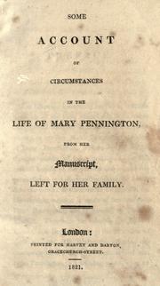 Cover of: Some account of circumstances in the life of Mary Pennington from her manuscript left for her family