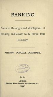 Cover of: Banking.: Notes on the origin and development of banking and lessons to be drawn from its history.