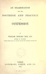 Cover of: An examination into the doctrine and practice of confession by William Edward Jelf