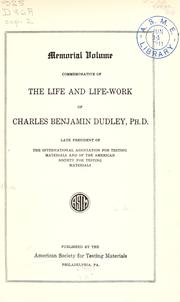 Cover of: Memorial volume commemorative of the life and lifework of Charles Benjamin Dudley, PH. D.: late president of the International association for testing materials and of the American society for testing materials.