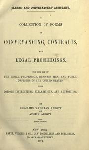 Cover of: Clerks' and conveyancers' assistant.: A collection of forms of conveyancing, contracts, and legal proceedings. For the use of the legal profession, business men, and public officers in the United States. With copious instructions, explanations, and authorities.