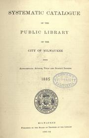 Cover of: Systematic catalogue of the public library of the city of Milwaukee with alphabetical author, title and subject indexes