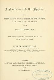 Cover of: Afghanistan and the Afghans: being a brief review of the history of the country, and account of its people, with a special reference to the present crisis and war with the Amir Sher Ali Khan.