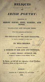 Cover of: Reliques of Irish poetry by translated into English verse, with notes explanatory and historical and the originals in the Irish character to which is subjoined an Irish tale by Miss Brooke ; to which is prefixed A memoir of her life and writings, by Aaron Crossly Seymour.