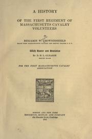 A history of the First regiment of Massachusetts cavalry volunteers by Benjamin William Crowninshield