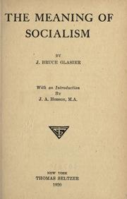 Cover of: The meaning of socialism by J. Bruce Glasier, J. Bruce Glasier