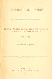 A genealogical history of that branch of the Alger family which springs from Thomas Alger of Taunton and Bridgewater, in Massachusetts. 1665-1875