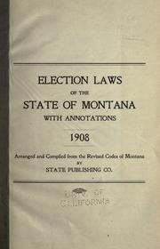 Cover of: Election laws of the state of Montana with annotations.: 1908.