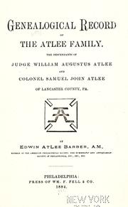Cover of: Genealogical record of the Atlee family.: The descendants of Judge William Augustus Atlee and Colonel Samuel John Atlee of Lancaster County, Pa.