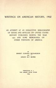 Cover of: Writings on American history, 1902: an attempt at an exhaustive bibliography of books and articles on United States history published during the year 1902 and some memoranda on other portions of America