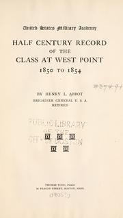 Cover of: Half century record of the Class at West Point 1850 to 1854 by Abbot, Henry L.