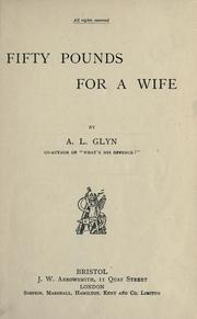 Cover of: Fifty pounds for a wife. by Anna L. Glyn, Anna L. Glyn