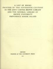 Cover of: A list of books printed in the fifteenth century in the John Carter Brown library and the general library of Brown university, Providence, Rhode Island.
