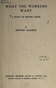 Cover of: What the workers want by Arthur Gleason