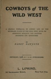 Cover of: Cowboys of the wild West: a graphic portrayal of cowboy life on the boundless plains of the wild West