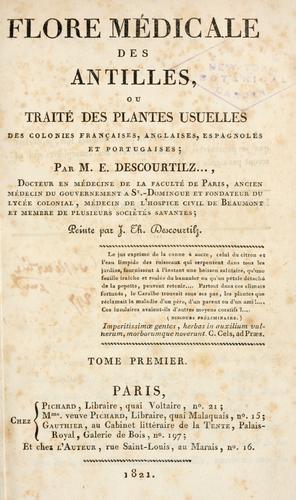 Flore pittoresque et m©♭dicale des Antilles by M. E. Descourtilz