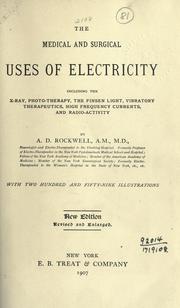 Cover of: The medical and surgical uses of electricity by A. D. Rockwell, A. D. Rockwell