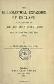 Cover of: The ecclesiastical expansion of England in the growth of the Anglican communion by Barry, Alfred