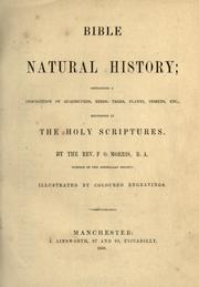 Cover of: Bible natural history: containing a description of quadrupeds, birds, trees, plants, insects, etc. mentioned in the Holy Scriptures