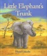 Cover of: Little Elephant's Trunk by Hazel Lincoln