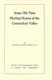 Some old time meeting houses of the Connecticut Valley by Charles Albert Wight