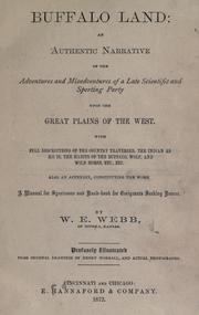 Cover of: Buffalo land: an authentic narrative of the adventures and misadventures of a late scientific and sporting party upon the Great Plains of the West.  With full descriptions of the country traversed, the Indian as he is, the habits of the buffalo, wolf, and wild horse, etc., etc.