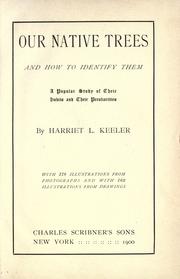 Cover of: Our native trees and how to identify them by Harriet L. Keeler, Harriet L. Keeler