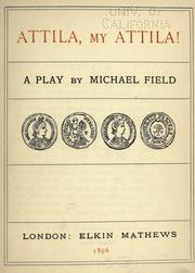 Cover of: Attila, my Attila! by Michael Field