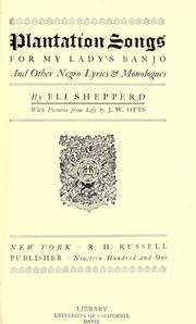 Cover of: Plantation songs for my lady's banjo, and other Negro lyrics & monologues